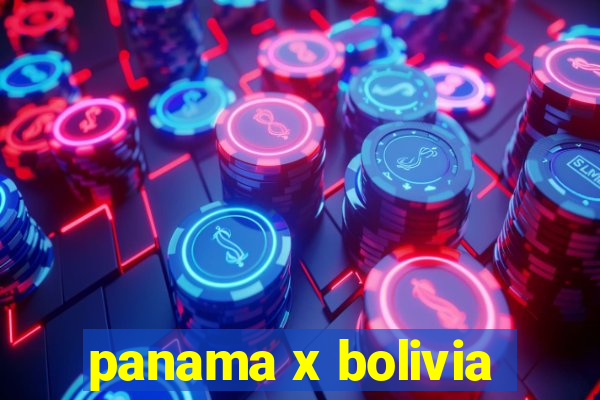 panama x bolivia