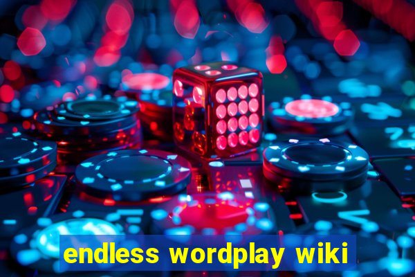 endless wordplay wiki