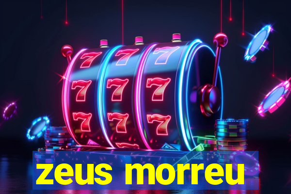 zeus morreu