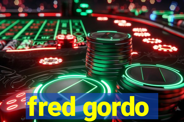 fred gordo