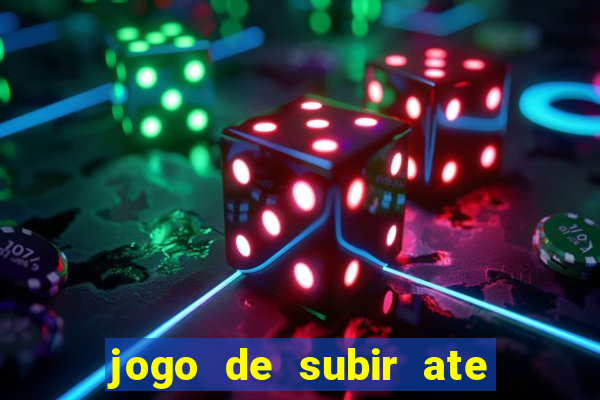 jogo de subir ate o ceu