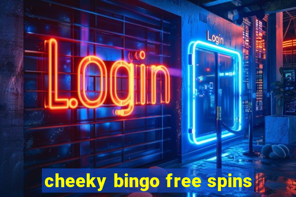 cheeky bingo free spins