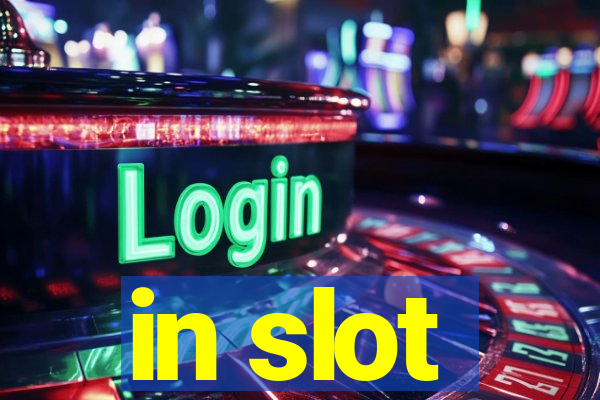 in slot