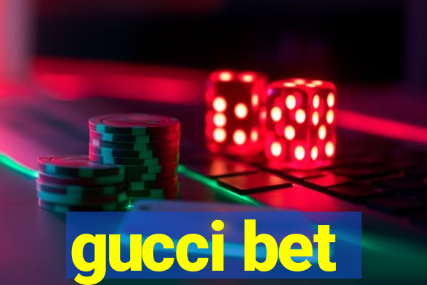 gucci bet