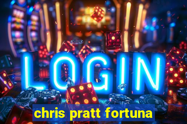 chris pratt fortuna