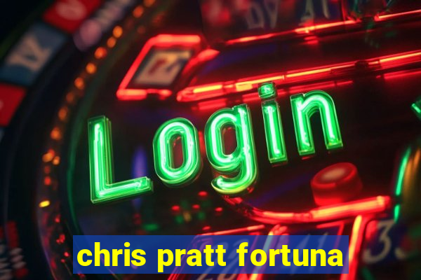 chris pratt fortuna