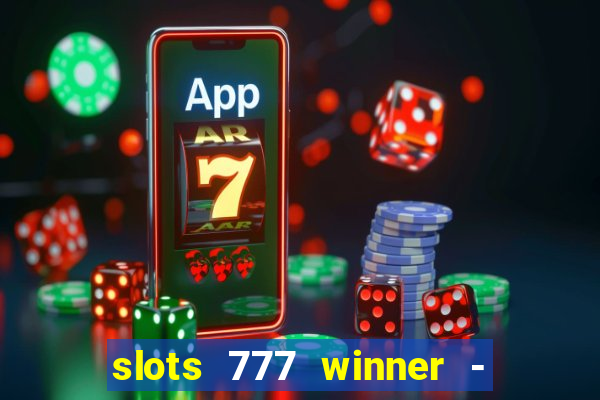 slots 777 winner - casino game