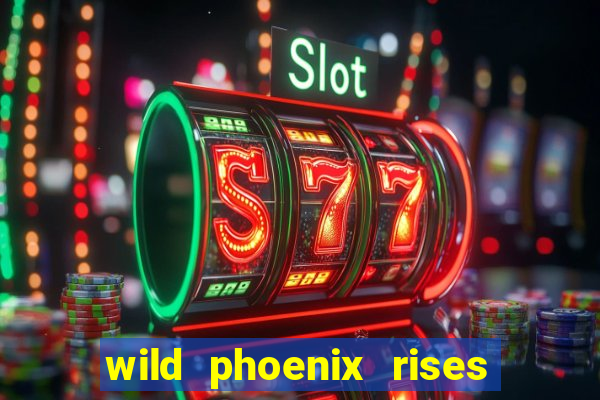 wild phoenix rises slot free play