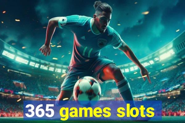 365 games slots