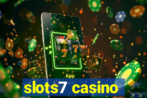 slots7 casino