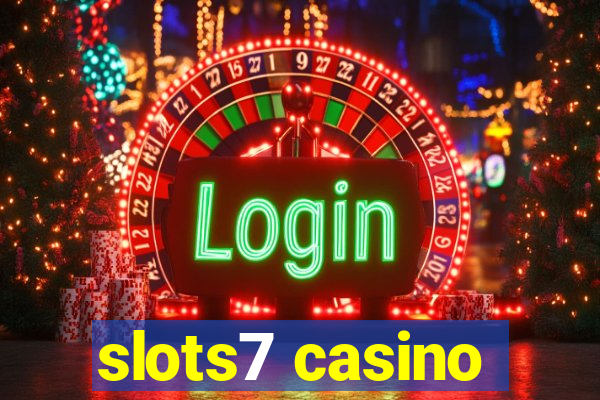 slots7 casino