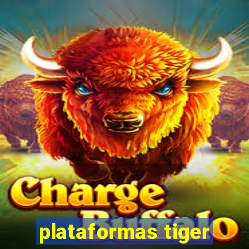 plataformas tiger