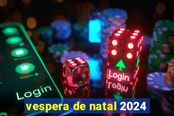 vespera de natal 2024