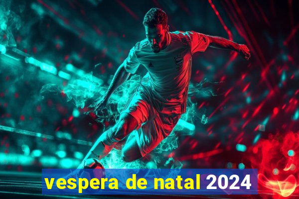 vespera de natal 2024