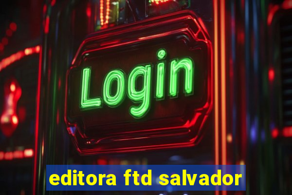 editora ftd salvador