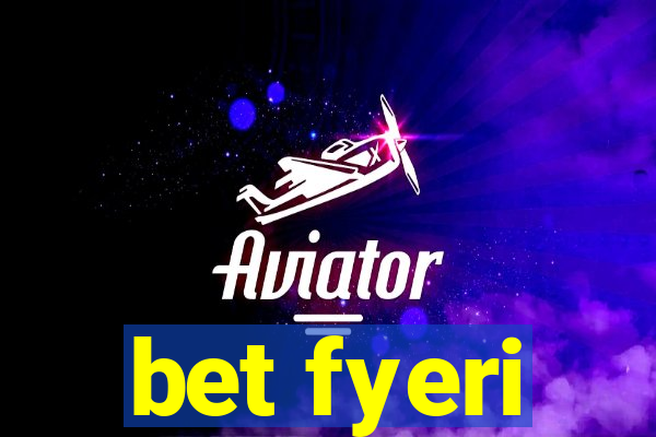 bet fyeri