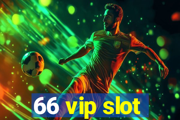 66 vip slot