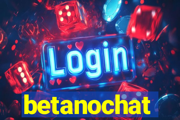 betanochat