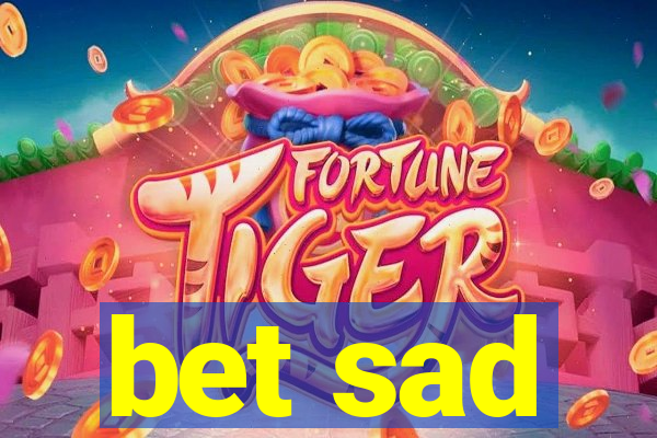 bet sad