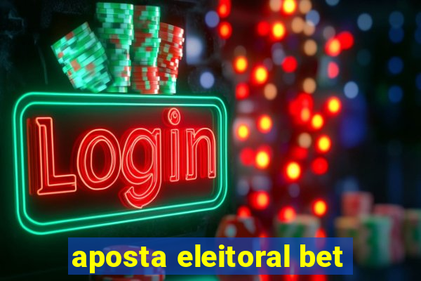 aposta eleitoral bet