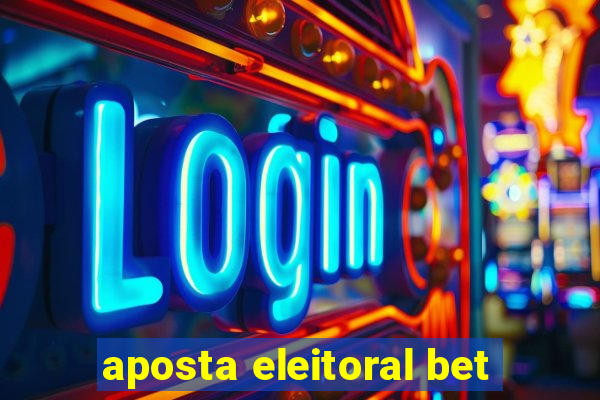 aposta eleitoral bet