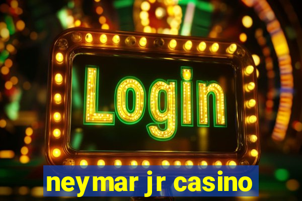 neymar jr casino