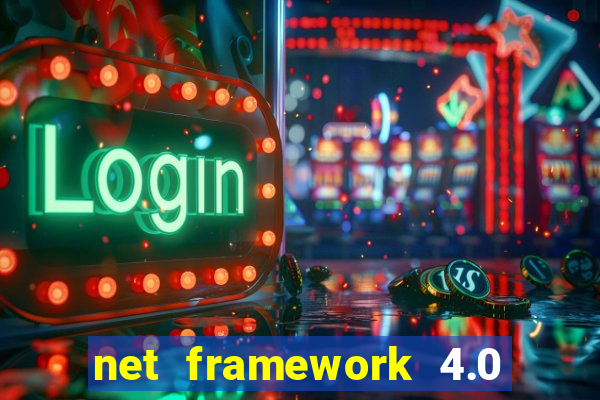 net framework 4.0 v 30319 windows 7 64 bit