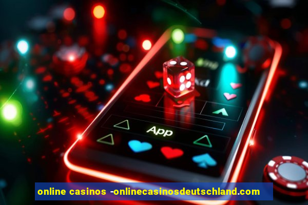 online casinos -onlinecasinosdeutschland.com