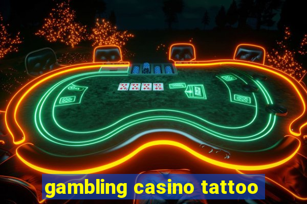 gambling casino tattoo