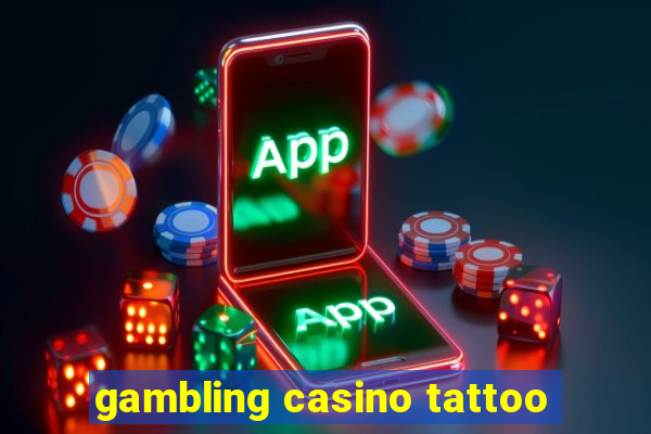 gambling casino tattoo