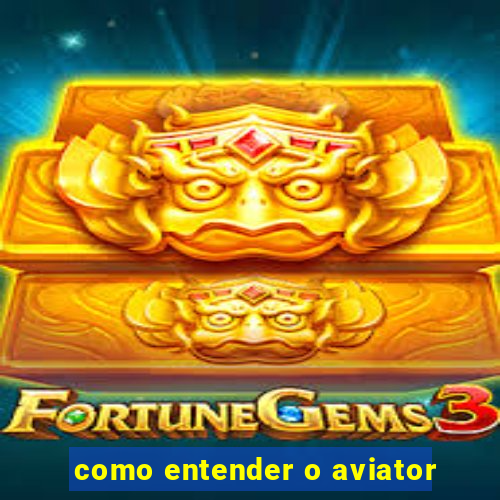 como entender o aviator