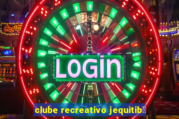 clube recreativo jequitib谩