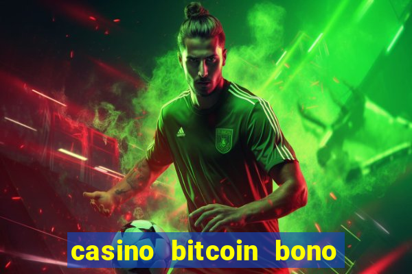 casino bitcoin bono sin depósito