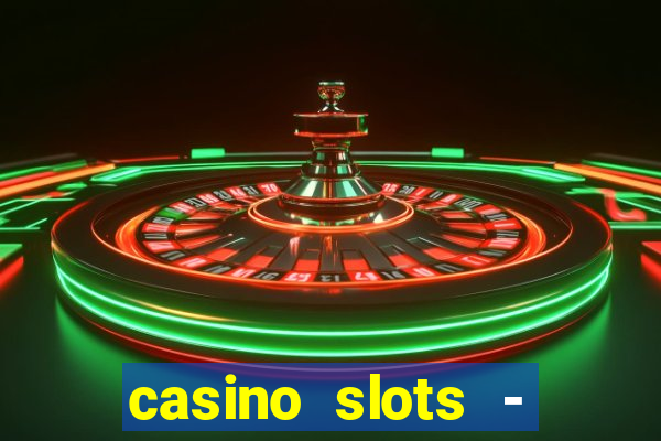 casino slots - jackpot slots