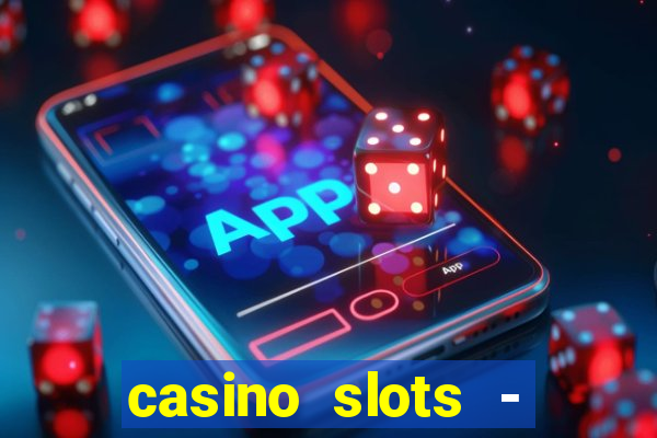 casino slots - jackpot slots