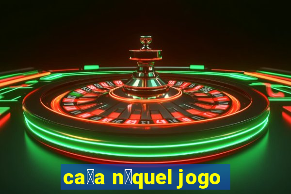 ca莽a n铆quel jogo