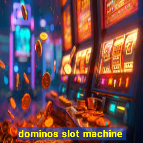 dominos slot machine