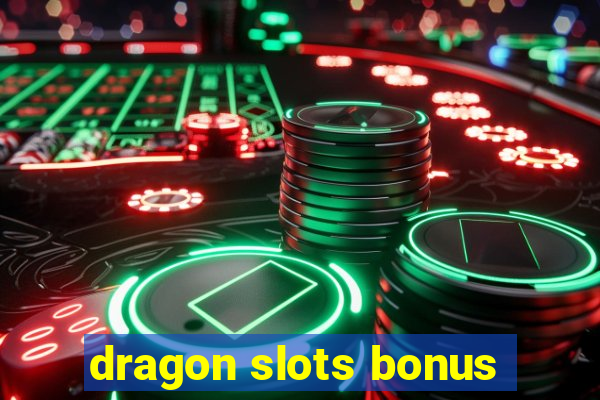 dragon slots bonus