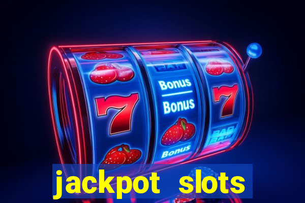 jackpot slots dinheiro real