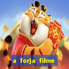 a forja filme completo dublado topflix