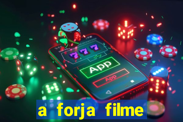 a forja filme completo dublado topflix