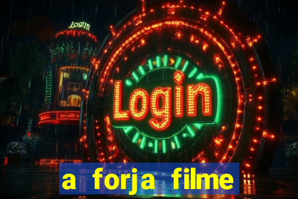 a forja filme completo dublado topflix