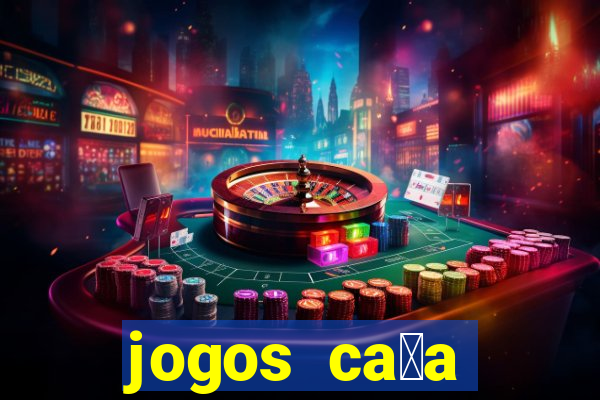 jogos ca莽a n铆queis gr谩tis para baixar