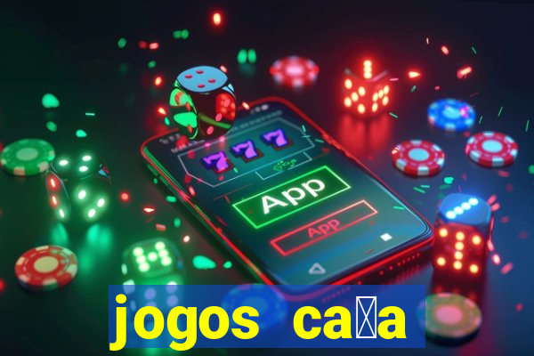 jogos ca莽a n铆queis gr谩tis para baixar