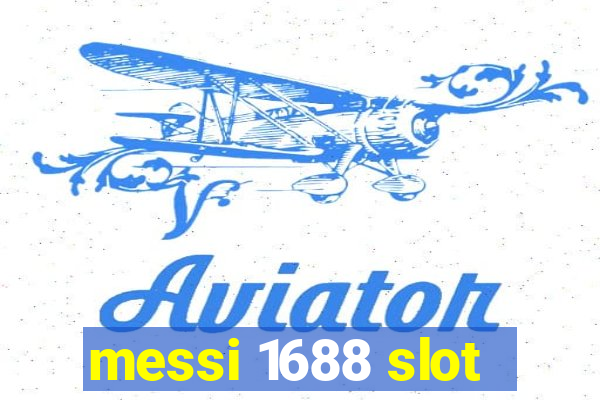 messi 1688 slot