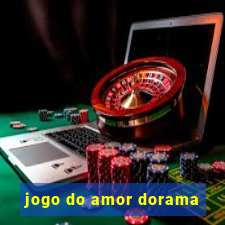 jogo do amor dorama