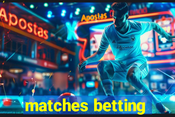 matches betting