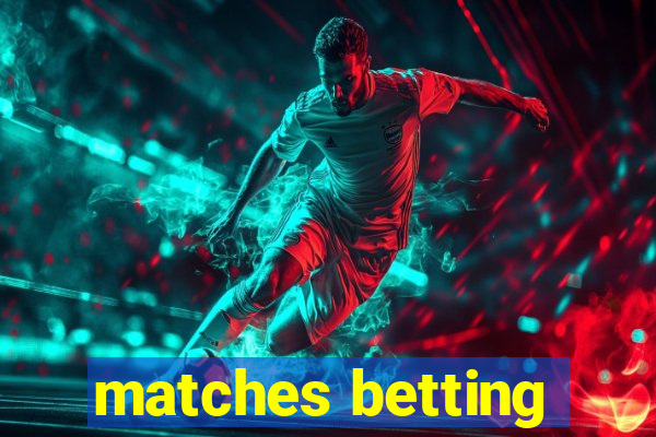 matches betting