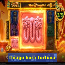 thiago hora fortuna