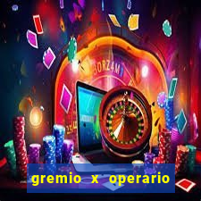 gremio x operario onde assistir